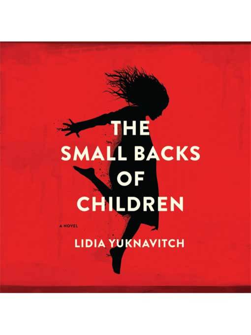 Title details for The Small Backs of Children by Lidia Yuknavitch - Wait list